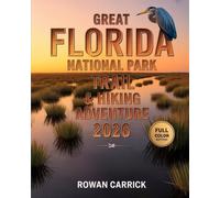 GREAT FLORIDA NATIONAL PARK TRAIL &HIKING ADVENTURE 2026: A TRAILBLAZER’S GUIDE TO WILDLIFE, WATERWAYS & WILDERNESS WONDERS ACROSS FLORIDA’S UNTAMED PARKS
