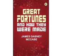 Great Fortunes and How They Were Made