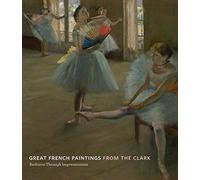 Great French Paintings from the Clark: Barbizon through Impressionism