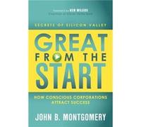 Great From The Start by John B Montgomery John B Montgomery (Auteur)