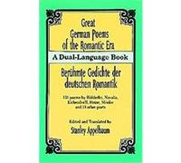 Great German Poems of the Romantic Era/Beruhmte Gedichte Der Deutschen Romantik, A Dual-Language Book