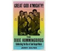 Great God AMighty The Dixie Hummingbirds - Zolten Jerry Professor of Communication Arts amp Sciences and Integrative Arts Professor of Communication Arts Zolten Jerry Professor of Communication Arts a