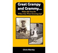 Great Grampy and Grammy...: What Did You Do When You Were Growing Up?