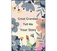 Great Grandad Tell Me Your Story: Great Grandad's Memory Journal ( keepsake ) For Capturing Your Own Great Grandad's Amazing Lifetime Stories