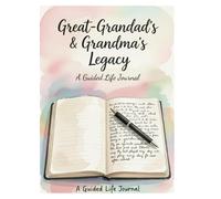Great-Grandad's & Grandma's Legacy, A Guided Life Journal: 50 Thought-Provoking Questions to Inspire Memories, Wisdom, and Family Stories - With Perfect Line Spacing for Easy Writing