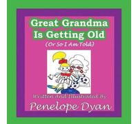 Great Grandma Is Getting Old (Or So I Am Told)