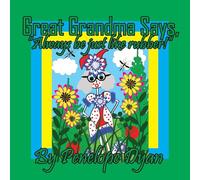 Great Grandma Says, "Always be just like rubber!"