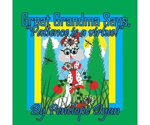 Great Grandma Says, "Patience is a virtue!"