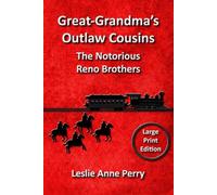 Great-Grandma's Outlaw Cousins: The Notorious Reno Brothers