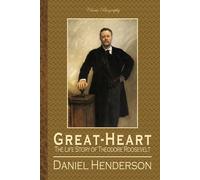 Great-Heart: The Life Story of Theodore Roosevelt