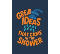 Great Ideas That Came in the Shower: A Playful Journal for Brilliant Thoughts and Random Inspiration | 120 pages | 6x9 inches