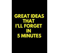 Great ideas that I'll forget in 5 min journal/notebook funny quote: Blank Lined Notebook Funny Workplace Gag Gift; Office Humor for Sarcastic Friends, Coworkers, Bosses and Employees