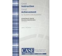 Great Instruction Great Achievement for Students with Disabilities: A Road Map for Special Education Administrators Second Edition