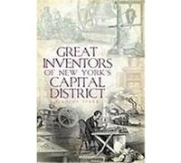 Great Inventors of New York's Capital District Starr, Timothy (Auteur)