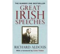 Great Irish Speeches. Compiled by Richard Aldous Aldous, Richard (Auteur)