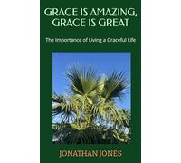 GREAT IS AMAZING, GRACE IS GREAT: The Importance of Living a Graceful Life