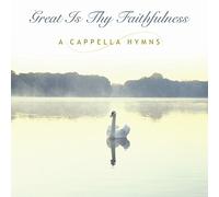 Great Is Thy Faithfulness A Cappella Hymns