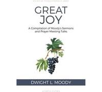 Great Joy A Compilation of Moodys Sermons and PrayerMeeting Talks - Dwight L. Moody - Life Sentence Publishing - Livre en Anglais Dwight L. MoodyDwight L. Moody (Auteur)