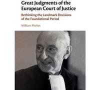 Great Judgments of the European Court of Justice by William Trinity College Dublin Phelan William Trinity College Dublin Phelan (Auteur)