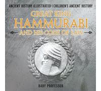 Great King Hammurabi and His Code of Law - Ancient History Illustrated C (Poche)
