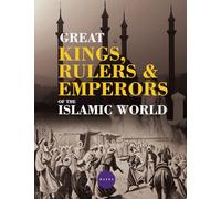 Great Kings, Rulers and Emperors of the Islamic World