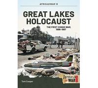 Great Lakes Holocaust: The First Congo War, 1996-1997