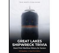 Great Lakes Shipwreck Trivia: 125 Giant Print Multiple Choice Questions on Maritime History for Seniors - The Edmund Fitzgerald, the Eastland, the Christmas Tree Ship, and More