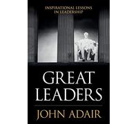 Great Leaders: Inspirational Lessons in Leadership