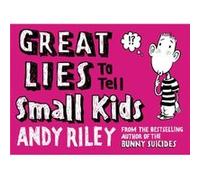 Andy Riley – Great Lies to Tell Small Kids – Plume