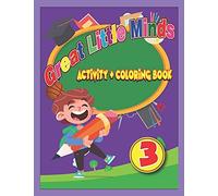 Great Little Minds Coloring And Activity Book 3: Curious And Engaging Fun With Letters, Numbers, Colors, Shapes, Games, Tracing, Animals, Words For Toddlers & Kids