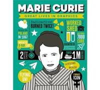 Great Lives in Graphics Marie Curie Great Lives in Graphics Marie Curie (Auteur)