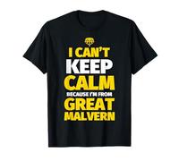 Great Malvern C'est drôle, je n'arrive pas à garder mon calme, je viens de Great Malvern T-Shirt