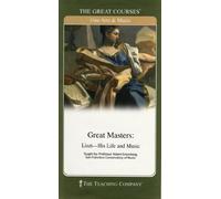 The Great Courses: Great Masters: Liszt - His Life and Music