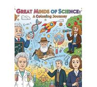 Great Minds of Science: A Coloring Journey: Discover and color famous scientists who changed the world