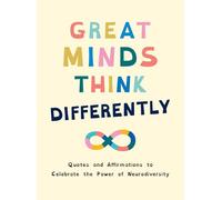 Great Minds Think Differently: Quotes and Affirmations to Celebrate the Power of Neurodiversity