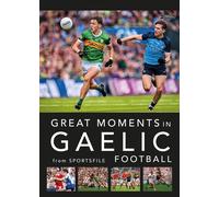 Great Moments In Gaelic Football