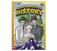 Great Moments in History The Wright Brothers & Betsy Ross