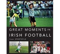 Great Moments in Irish Football by Sportsfile Unknown (Auteur)