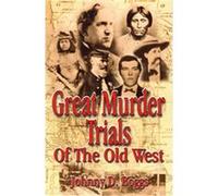 Great Murder Trials of the Old West Johnny D. Boggs (Auteur)