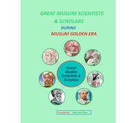 Great Muslim Scientists and Scholars during Islamic Golden Era