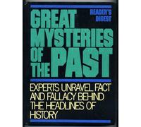 Great Mysteries of the Past: Experts Unravel Fact and Fallacy Behind the Headlines of History