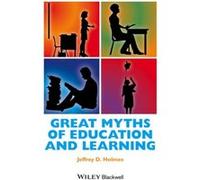 Great Myths of Education and Learning by Holmes & Jeffrey D. Ithaca College & NY Aaron S. Richmond & Metropolitan State University of Denver Holmes Jeffrey D. Ithaca College NY Aaron S. Richmond Metro