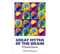 Great Myths of the Brain by Jarrett & Christian Editor & BPS Research Digest author of Brain Watch blog for WIRED Jarrett Christian Editor BPS Research Digest author of Brain Watch blog for WIRED (Aut