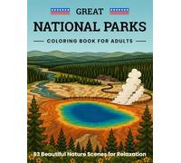 Great National Parks Coloring Book for Adults: 63 Beautiful Nature Scenes for Relaxation