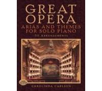 Great Opera: Arias And Themes For Solo Piano: 50 Arrangements