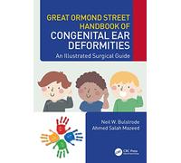 Great Ormond Street Handbook of Congenital Ear Deformities: An Illustrated Surgical Guide