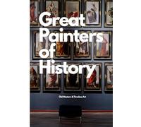 great painters of history that changed the world | Old Masters & Timeless Art: From Van Gogh to Monet Iconic Art That Changed the World