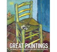 Grandes peintures – Les chefs-d'œuvre du monde explorés et expliqués – Dorling Kindersley