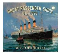 Great Passenger Ships 19101920 - William H. Miller - The History Press Ltd - Livre en Anglais - Paperback William H. MillerWilliam H. Miller (Auteur)