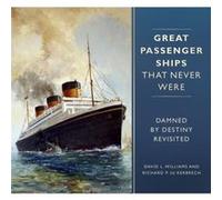 Great Passenger Ships that Never Were David L. Williams Richard P. de Kerbrech (Auteur)